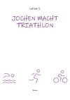 Jochen macht Triathlon