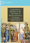 Contradictory Muslims in the Literature of Medieval Iberian Christians