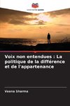 Voix non entendues : La politique de la différence et de l'appartenance