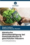 Abiotische Stressbewältigung bei Gemüsekulturen in geschützten Häusern