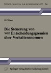 Die Steuerung von Entscheidungsgremien über Verhaltensnormen