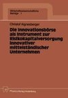 Die Innovationsbörse als Instrument zur Risikokapitalversorgung innovativer mittelständischer Unternehmen