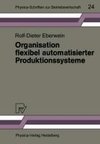 Organisation flexibel automatisierter Produktionssysteme