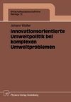 Innovationsorientierte Umweltpolitik bei komplexen Umweltproblemen