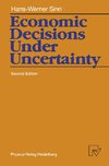 Economic Decisions Under Uncertainty