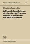 Vektorautokorrelationen stochastischer Prozesse und die Spezifikation von ARMA-Modellen