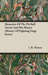 Memories of the Pit Bull Terrier and His Master (History of Fighting Dogs Series)