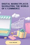 Digital Marketplaces Navigating the World of E Commerce