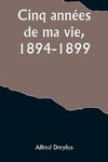 Cinq années de ma vie, 1894-1899