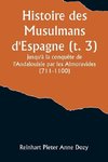 Histoire des Musulmans d'Espagne (t. 3); jusqu'à la conquête de l'Andalouisie par les Almoravides (711-1100)