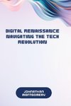 Digital Renaissance Navigating the Tech Revolution