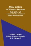 More Letters of Charles Darwin (Volume 2); A Record of His Work in a Series of Hitherto Unpublished Letters