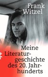 Meine Literaturgeschichte des 20. Jahrhunderts