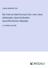 Der Graf von Saint-Germain; Das Leben eines Alchimisten, Nach Großenteils Unveröffentlichten Urkunden