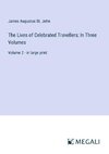 The Lives of Celebrated Travellers; In Three Volumes