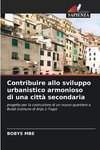 Contribuire allo sviluppo urbanistico armonioso di una città secondaria