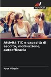 Attività TIC e capacità di ascolto, motivazione, autoefficacia