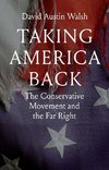 Taking America Back: The Conservative Movement and the Far Right