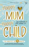 Happy Mum - Happy Child: