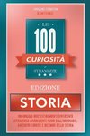 Le 100 Curiosità e Stranezze - Edizione Storia