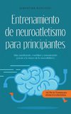 Entrenamiento de neuroatletismo para principiantes Más coordinación, movilidad y concentración gracias a la mejora de la neuroatletismo - incl. Plan de 10 semanas para entrenar en la vida cotidiana.