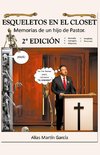 Esqueletos en el Closet - Memorias de un hijo de Pastor - 2da Edición