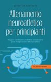 Allenamento neuroatletico per principianti Maggiore coordinazione, mobilità e concentrazione grazie al miglioramento della neuroatletica - incl. piano di 10 settimane