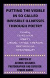 Putting The Visible in So Called Invisible Illnesses Through Poetry