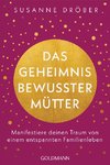 Das Geheimnis bewusster Mütter