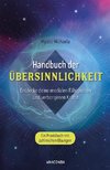 Handbuch der Übersinnlichkeit. Entdecke deine medialen Fähigkeiten und verborgenen Kräfte. Ein Praxisbuch mit zahlreichen Übungen -