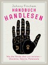 Handbuch Handlesen. Was die Hände über uns verraten. Charakter, Talente, Potenziale