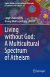 Living without God: A Multicultural Spectrum of Atheism