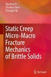 Static Creep Micro-Macro Fracture Mechanics of Brittle Solids