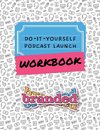 Do-It-Yourself Podcast Launch Workbook