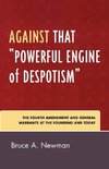 Against That Powerful Engine of Despotism