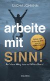 Arbeit mit Sinn: Auf dem Weg zum erfüllten Beruf