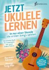 Jetzt Ukulele lernen - In nur einer Stunde die ersten Songs spielen