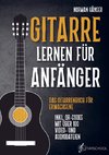 Gitarre Lernen für Anfänger - Das Gitarrenbuch für Erwachsene inkl. QR-Codes mit über 100 Video- und Audiodateien