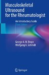 Musculoskeletal Ultrasound for the Rheumatologist