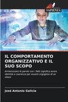 IL COMPORTAMENTO ORGANIZZATIVO E IL SUO SCOPO