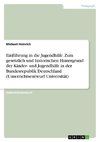 Einführung in die Jugendhilfe. Zum gesetzlich und historischen Hintergrund der Kinder- und Jugendhilfe in der Bundesrepublik Deutschland (Unterrichtsentwurf Universität)