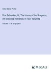 Don Sebastian; Or, The House of the Braganza, An historical romance, In Four Volumes