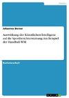 Auswirkung der Künstlichen Intelligenz auf die Sportberichterstattung. Am Beispiel der Handball-WM