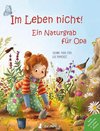 Im Leben nicht! Oder wie Opa sein Naturgrab bekommt