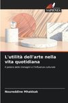 L'utilità dell'arte nella vita quotidiana