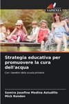 Strategia educativa per promuovere la cura dell'acqua