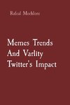 Memes Trends And Varlity Twitter's Impact