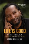 Life is Good, Post Stroke