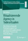 Ritualisierende Agency in Todesritualen