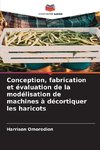 Conception, fabrication et évaluation de la modélisation de machines à décortiquer les haricots